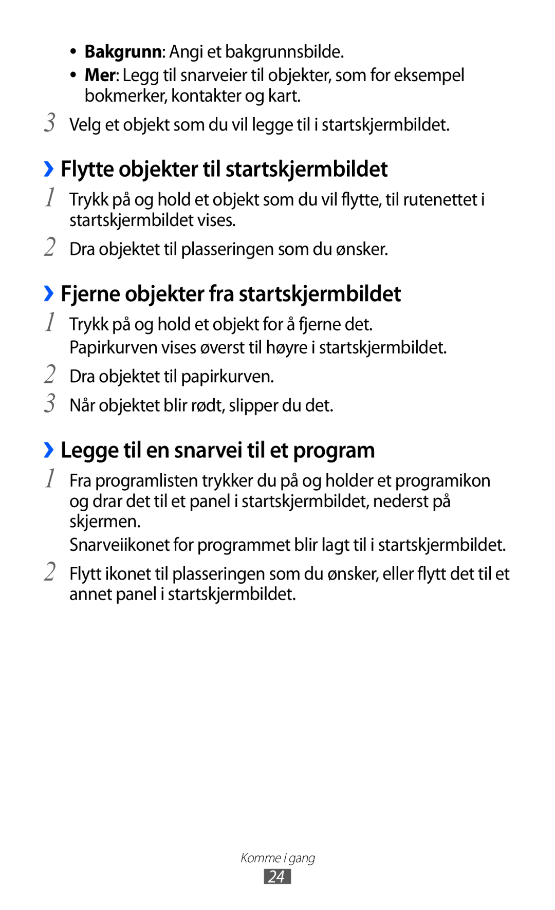 Samsung GT-P7320UWANEE, GT-P7320FKANEE ››Flytte objekter til startskjermbildet, ››Fjerne objekter fra startskjermbildet 