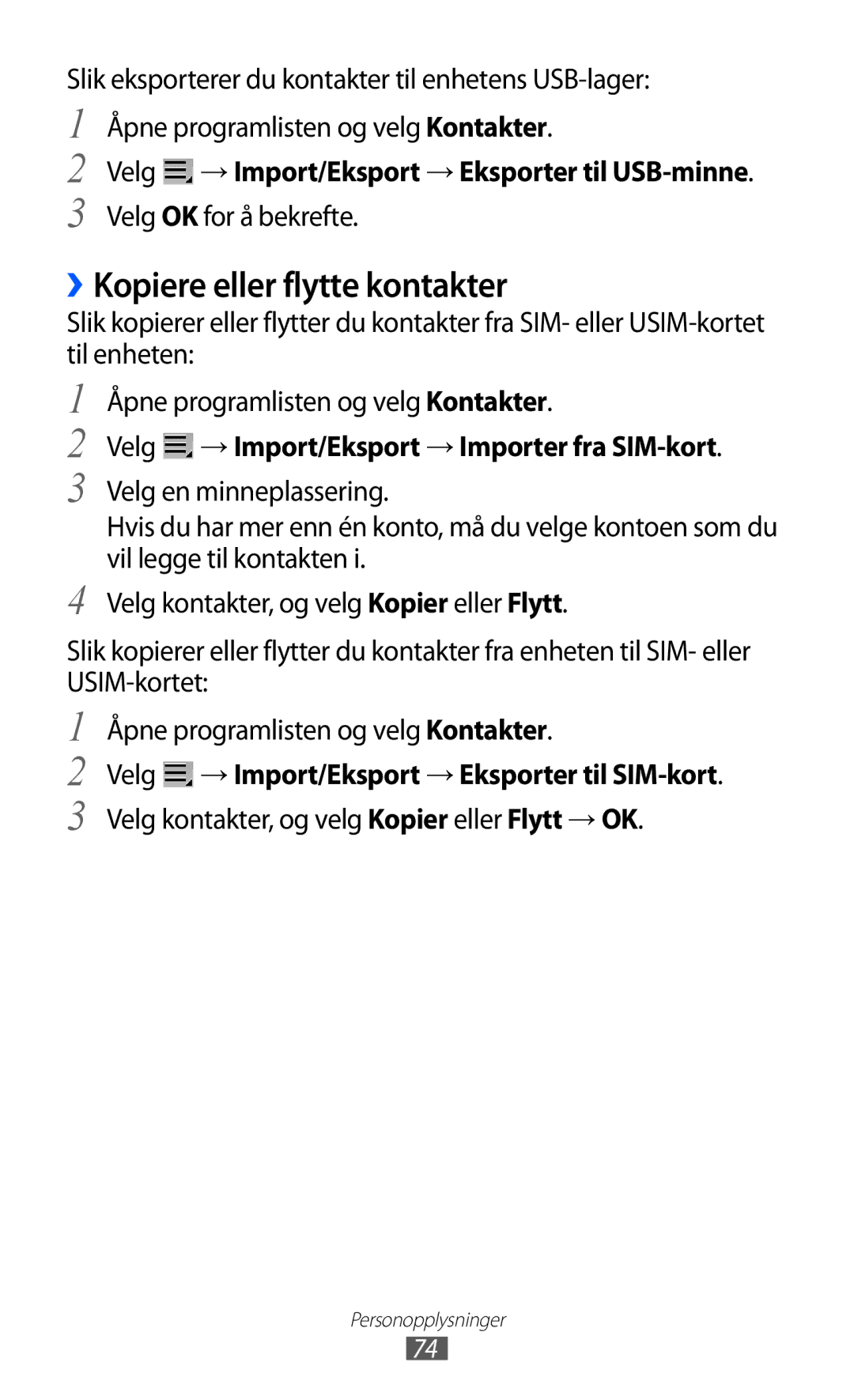 Samsung GT-P7320UWATSF, GT-P7320UWANEE ››Kopiere eller flytte kontakter, Velg → Import/Eksport → Eksporter til USB-minne 