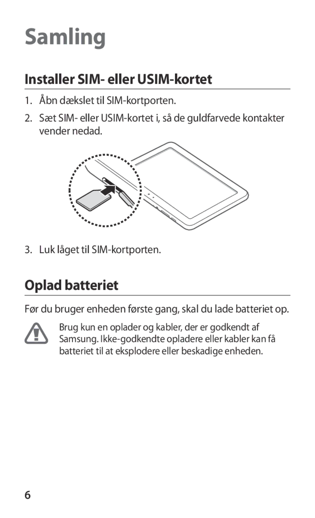 Samsung GT-P7320UWATSF, GT-P7320UWANEE, GT-P7320FKANEE, GT-P7320UWAELS Installer SIM- eller USIM-kortet, Oplad batteriet 