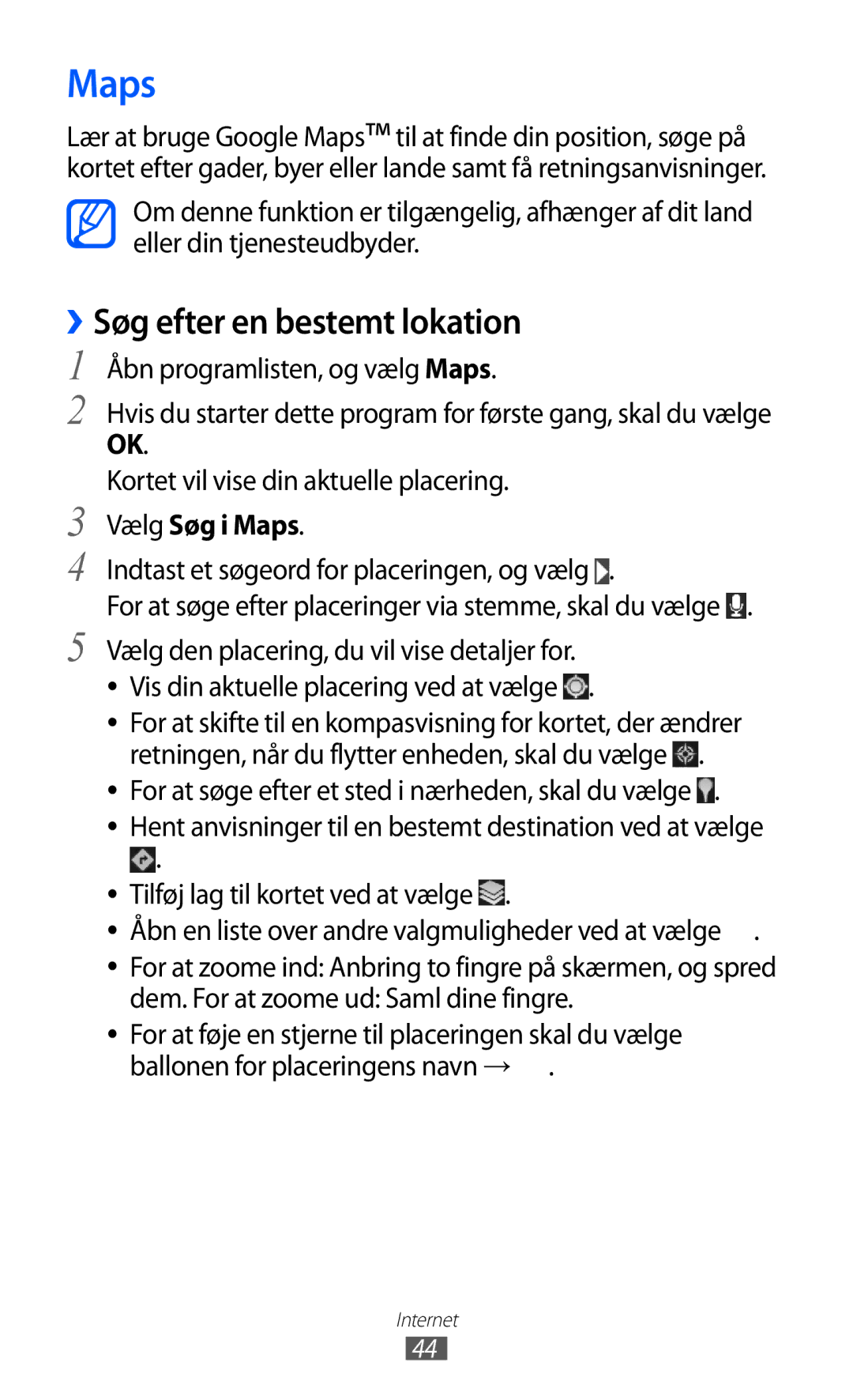 Samsung GT-P7320UWANEE, GT-P7320FKANEE, GT-P7320UWATSF, GT-P7320UWAELS ››Søg efter en bestemt lokation, Vælg Søg i Maps 