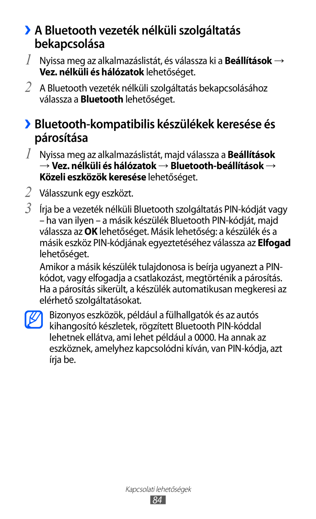 Samsung GT-P7320UWAPAN, GT-P7320FKATMH, GT-P7320FKAPAN manual ››A Bluetooth vezeték nélküli szolgáltatás bekapcsolása 