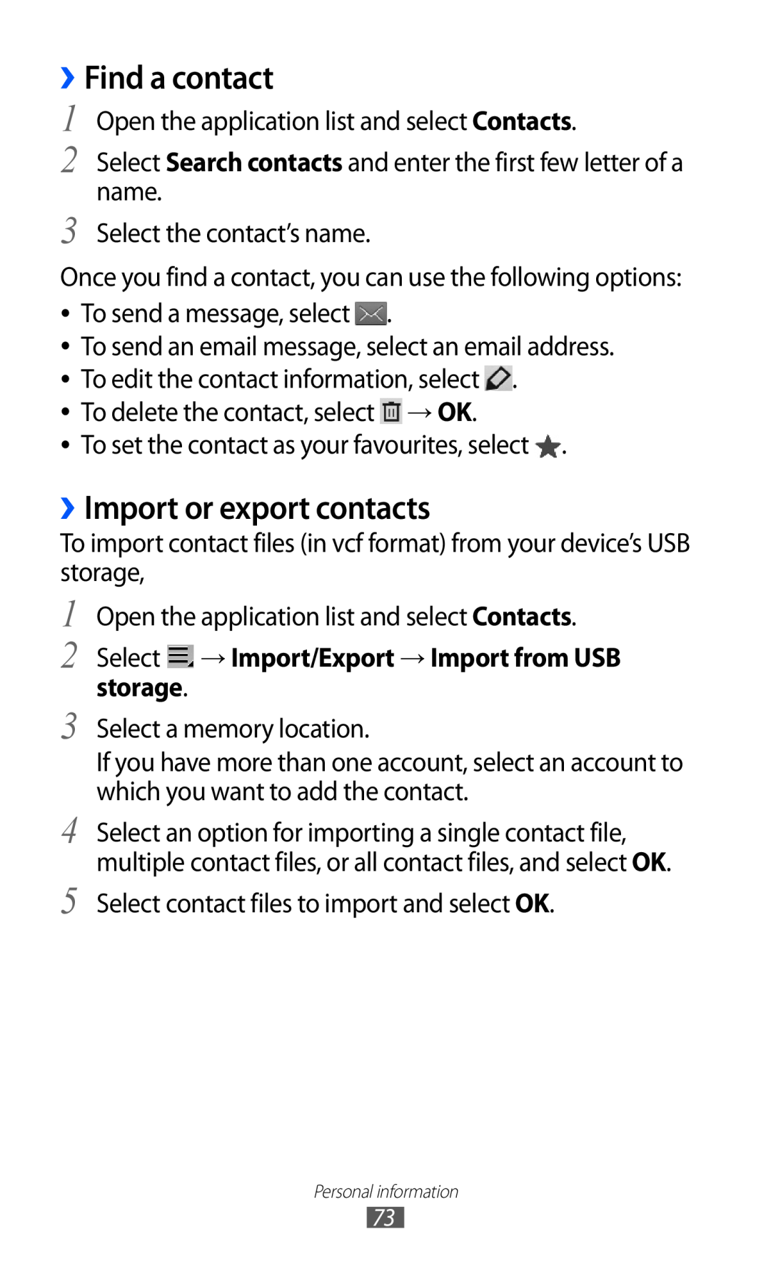 Samsung GT-P7320FKAOPT ››Find a contact, ››Import or export contacts, Select → Import/Export → Import from USB storage 