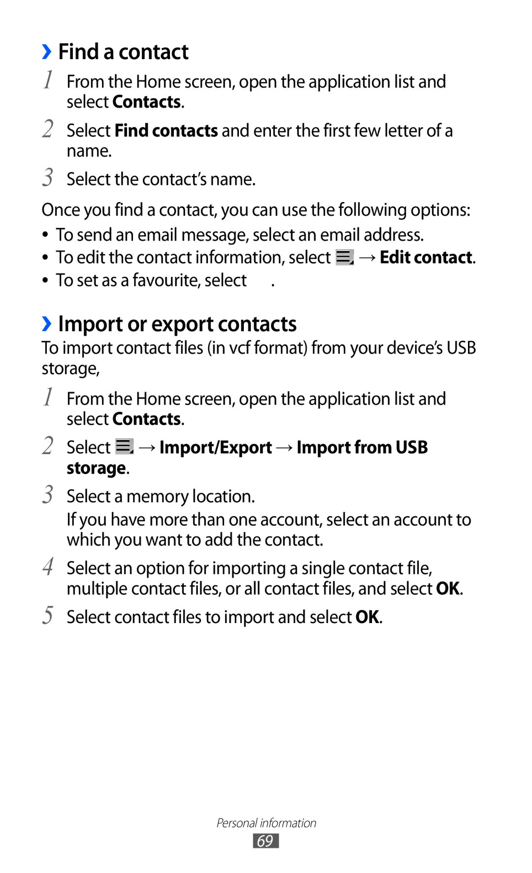 Samsung GT-P7500 ››Find a contact, ››Import or export contacts, Select → Import/Export → Import from USB storage 