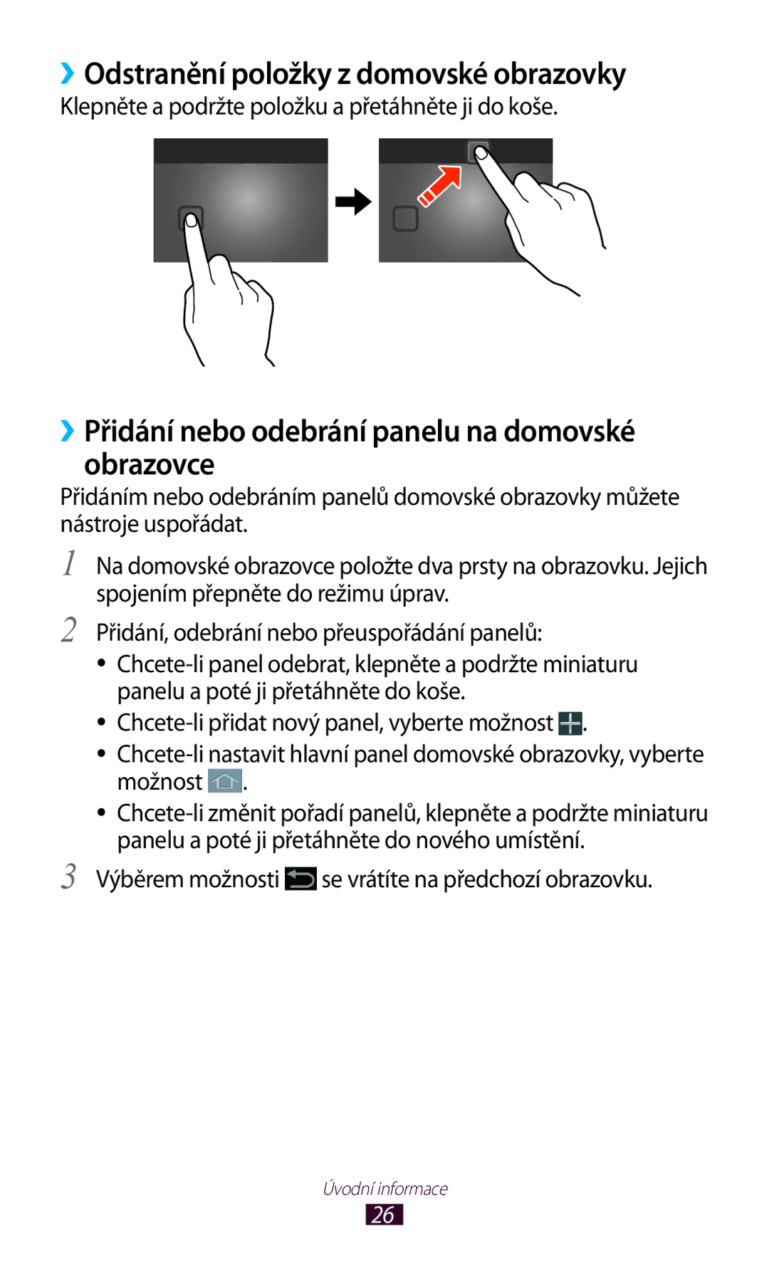 Samsung GT-P7500FKDORS ››Odstranění položky z domovské obrazovky, ››Přidání nebo odebrání panelu na domovské obrazovce 