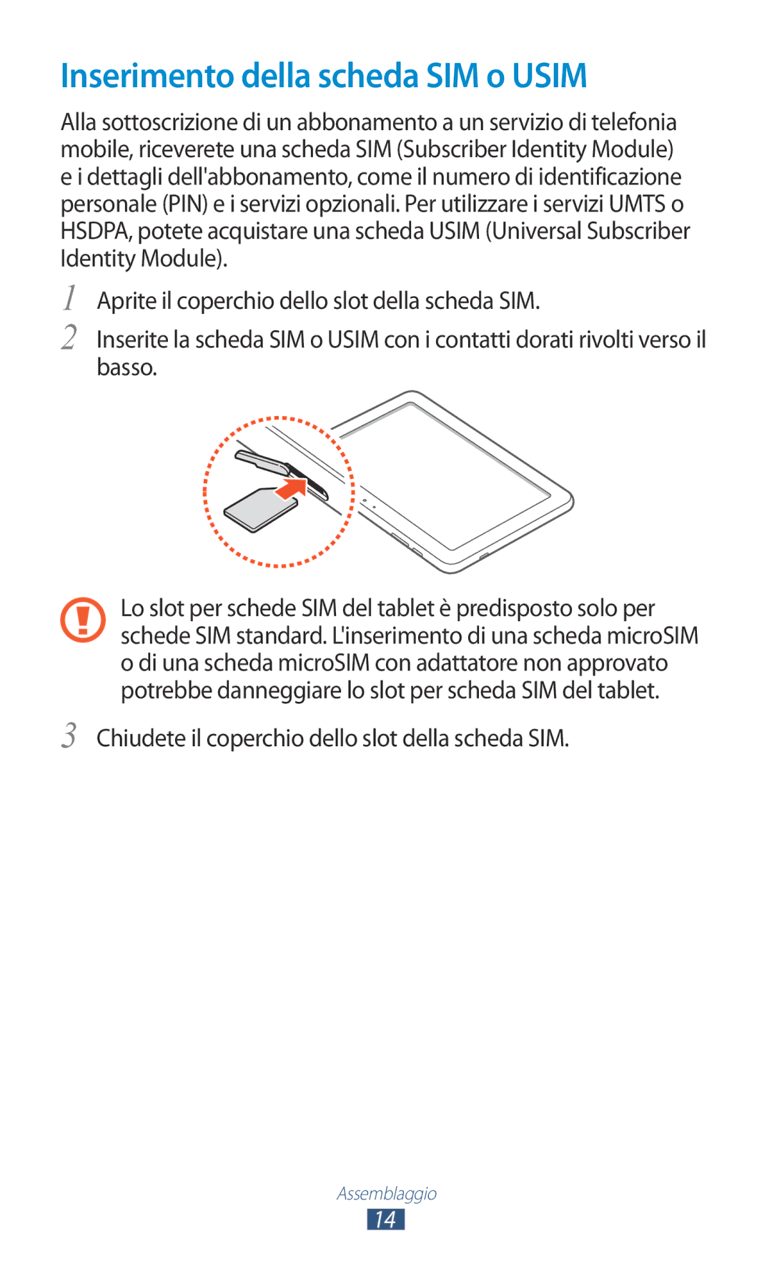 Samsung GT-P7500UWDTIM manual Inserimento della scheda SIM o Usim, Chiudete il coperchio dello slot della scheda SIM 
