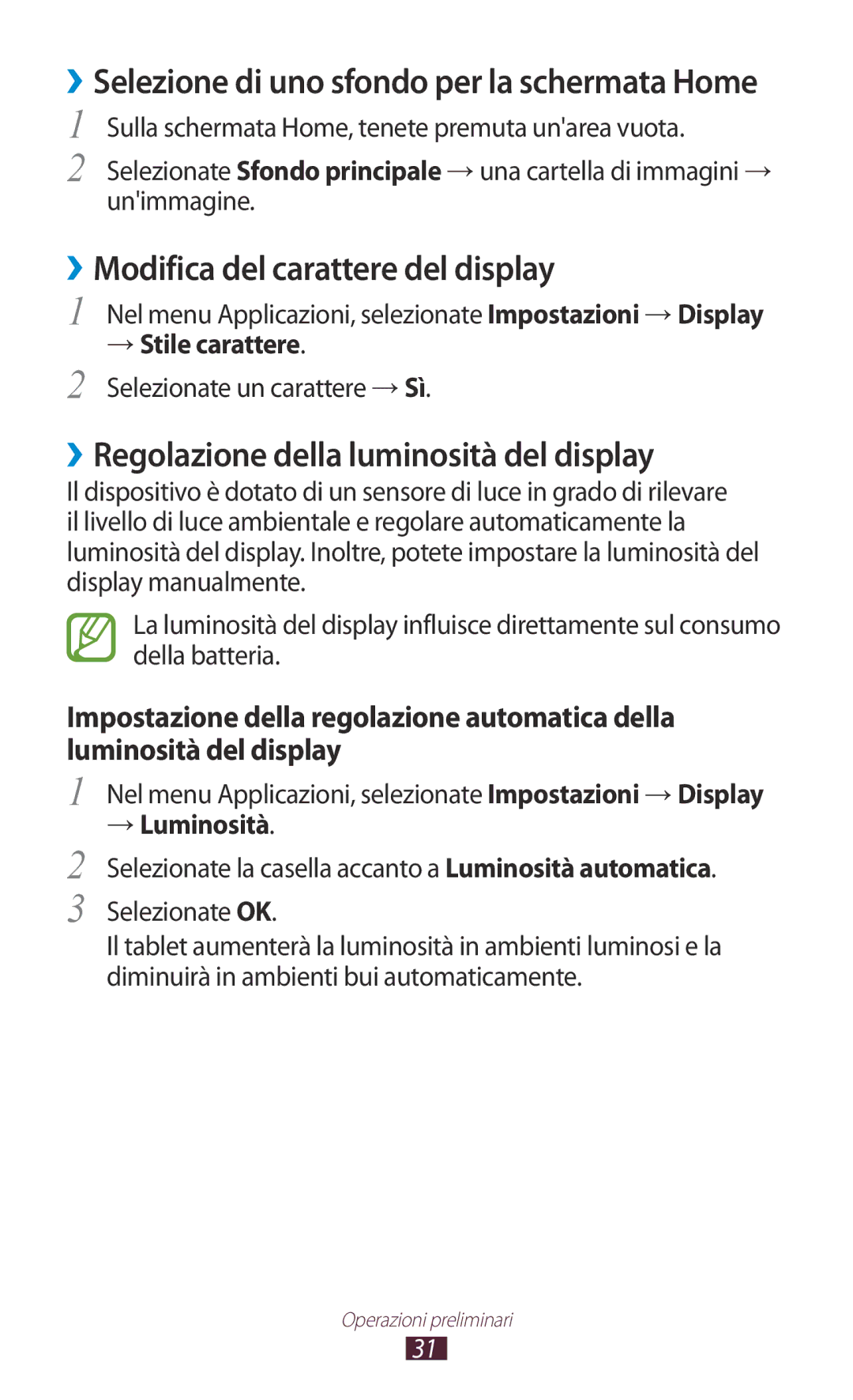 Samsung GT-P7500UWDITV ››Modifica del carattere del display, ››Regolazione della luminosità del display, → Luminosità 