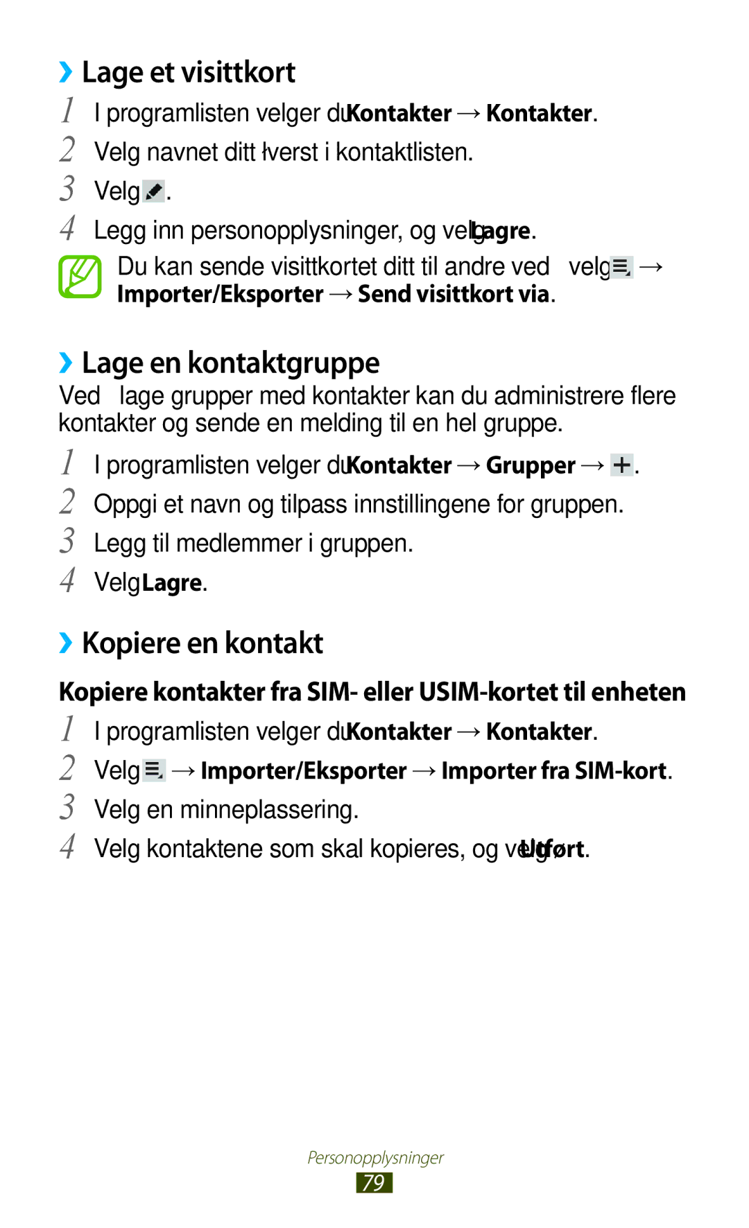 Samsung GT-P7500FKANEE, GT-P7500FKENEE, GT-P7500FKDNEE ››Lage et visittkort, ››Lage en kontaktgruppe, ››Kopiere en kontakt 