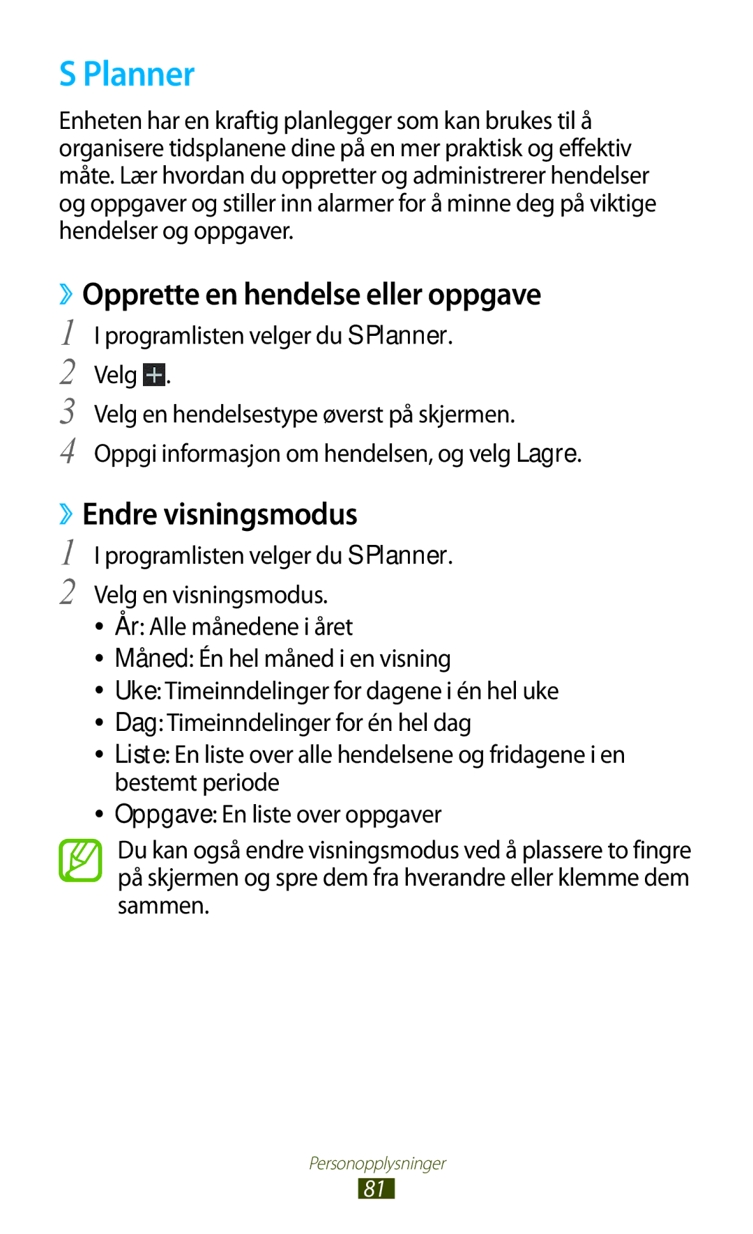 Samsung GT-P7500FKENEE, GT-P7500FKDNEE, GT-P7500ZWDNEE Planner, ››Opprette en hendelse eller oppgave, ››Endre visningsmodus 