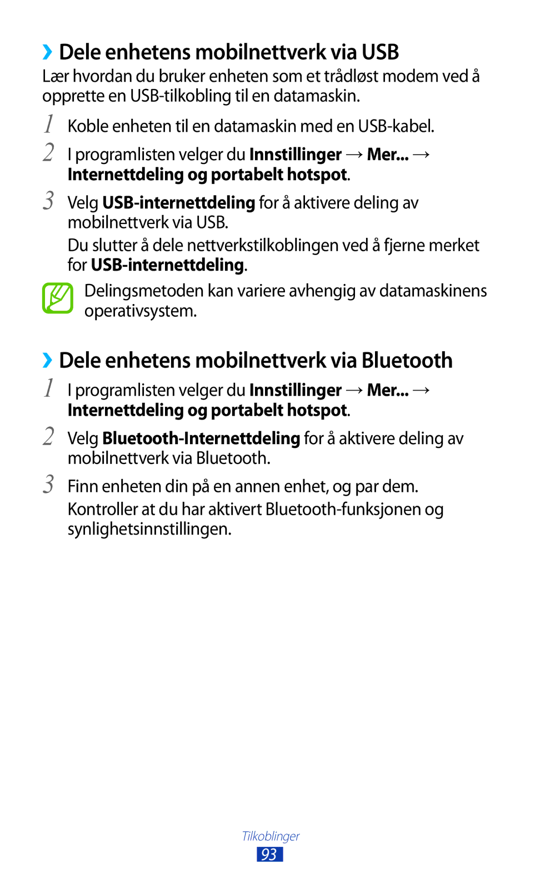 Samsung GT-P7500UWANEE, GT-P7500FKENEE ››Dele enhetens mobilnettverk via USB, ››Dele enhetens mobilnettverk via Bluetooth 