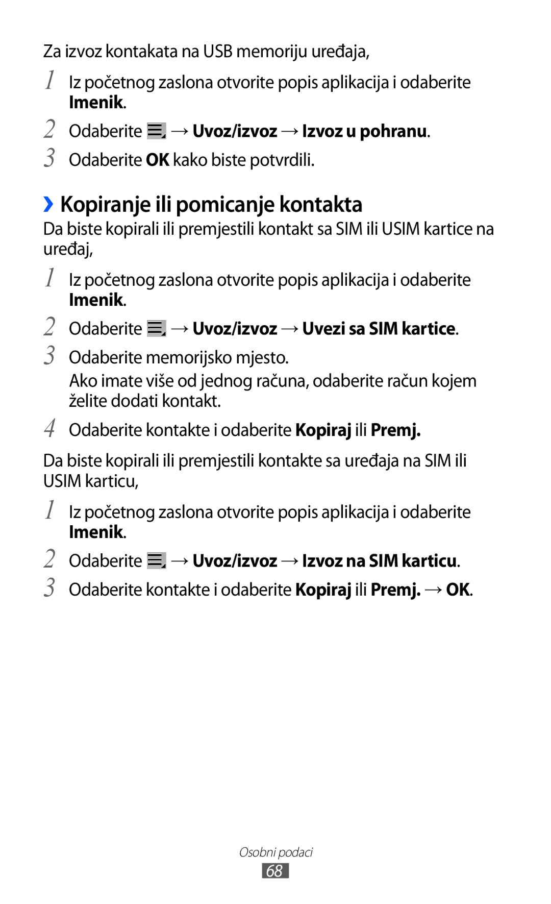 Samsung GT-P7500FKDCRG manual ››Kopiranje ili pomicanje kontakta, Imenik Odaberite → Uvoz/izvoz → Uvezi sa SIM kartice 