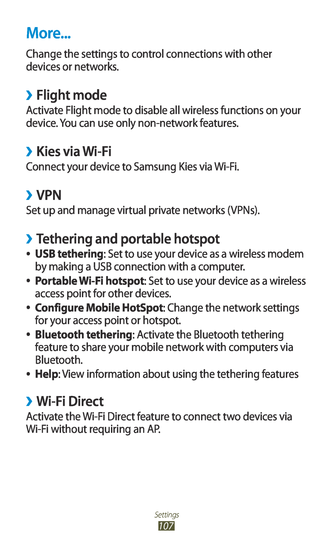 Samsung GT-P7500FKEBGL More, ››Flight mode, ››Kies via Wi-Fi, ››Vpn, ››Tethering and portable hotspot, ››Wi-Fi Direct 