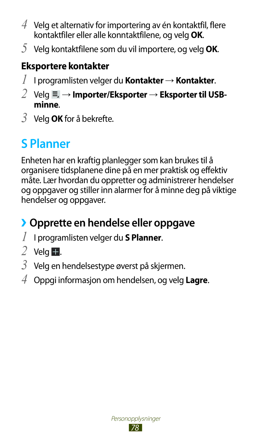 Samsung GT-P7510UWENEE Planner, ››Opprette en hendelse eller oppgave, Velg kontaktfilene som du vil importere, og velg OK 