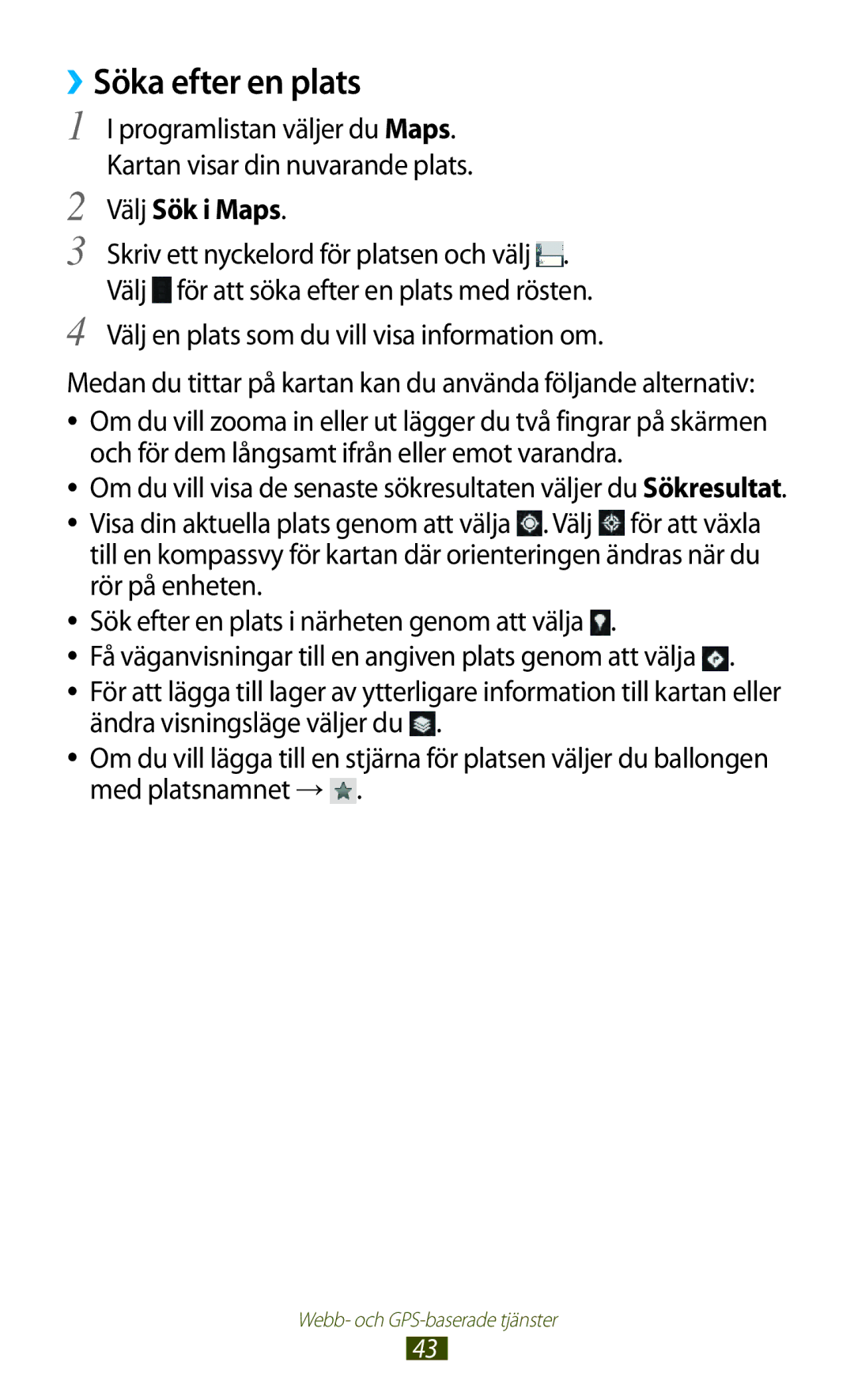 Samsung GT-P7510UWENEE, GT-P7510UWDNEE Söka efter en plats, Programlistan väljer du Maps, Kartan visar din nuvarande plats 