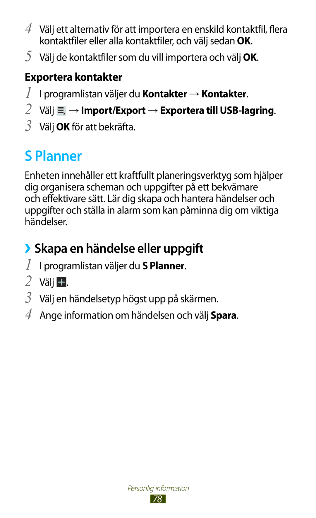 Samsung GT-P7510UWENEE Planner, ››Skapa en händelse eller uppgift, Välj de kontaktfiler som du vill importera och välj OK 