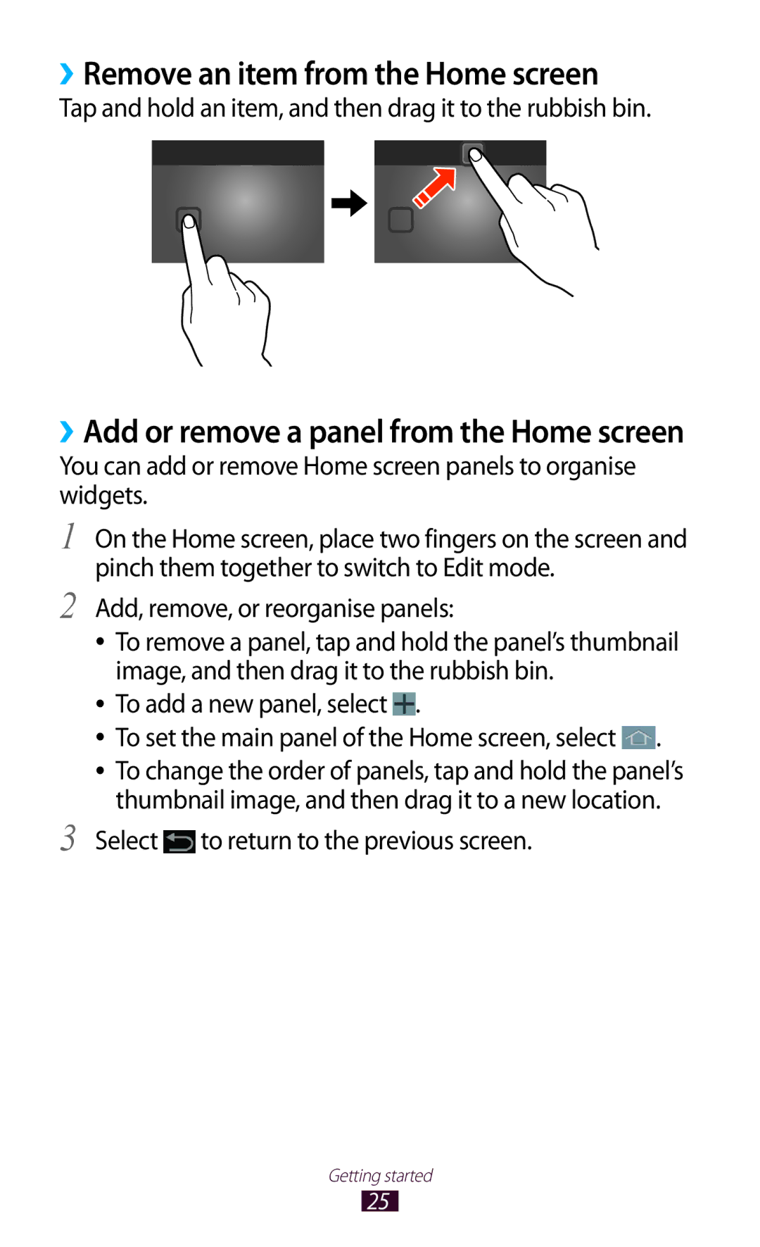 Samsung GT-P7510UWAJED ››Remove an item from the Home screen, Tap and hold an item, and then drag it to the rubbish bin 