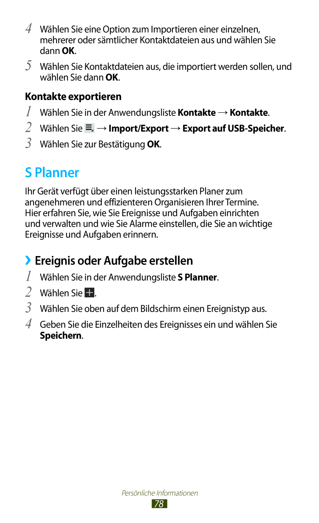 Samsung GT-P7510UWADBT ››Ereignis oder Aufgabe erstellen, Wählen Sie in der Anwendungsliste S Planner. Wählen Sie 