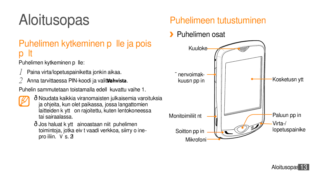 Samsung GT-S3370CWEXEE Aloitusopas, Puhelimen kytkeminen päälle ja pois päältä, Puhelimeen tutustuminen, ››Puhelimen osat 