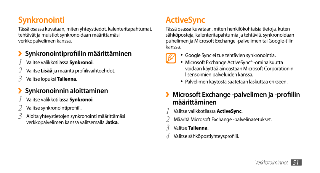 Samsung GT-S3370CWENEE, GT-S3370DIENEE ActiveSync, ››Synkronointiprofiilin määrittäminen, ››Synkronoinnin aloittaminen 