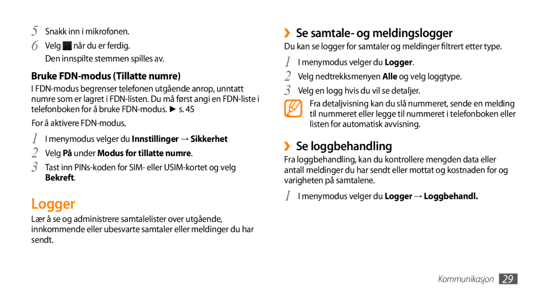 Samsung GT-S3370HSENEE manual Logger, ››Se samtale- og meldingslogger, ››Se loggbehandling, Bruke FDN-modus Tillatte numre 