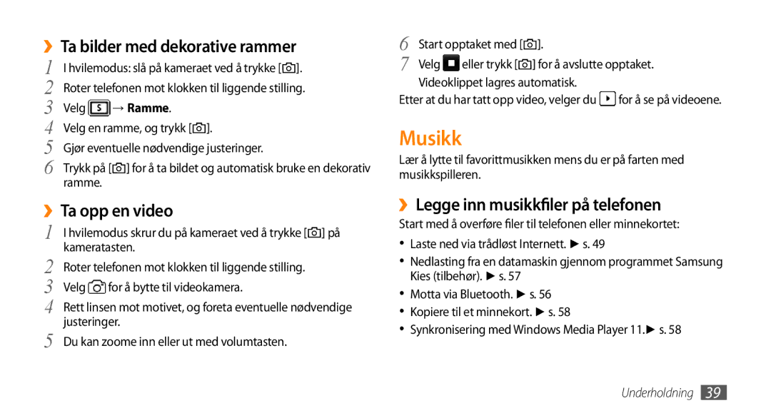 Samsung GT-S3370HSEXEE Musikk, ››Ta bilder med dekorative rammer, ››Ta opp en video, ››Legge inn musikkfiler på telefonen 