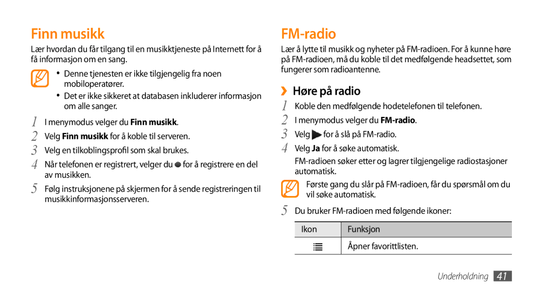 Samsung GT-S3370CWEXEE, GT-S3370DIENEE, GT-S3370HSENEE, GT-S3370CWENEE, GT-S3370DIEXEE Finn musikk, FM-radio, ››Høre på radio 