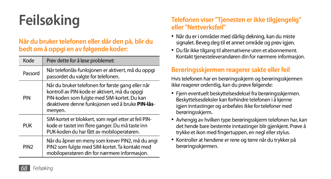 Samsung GT-S3370LSENEE, GT-S3370DIENEE, GT-S3370HSENEE manual Feilsøking, Berøringsskjermen reagerer sakte eller feil 