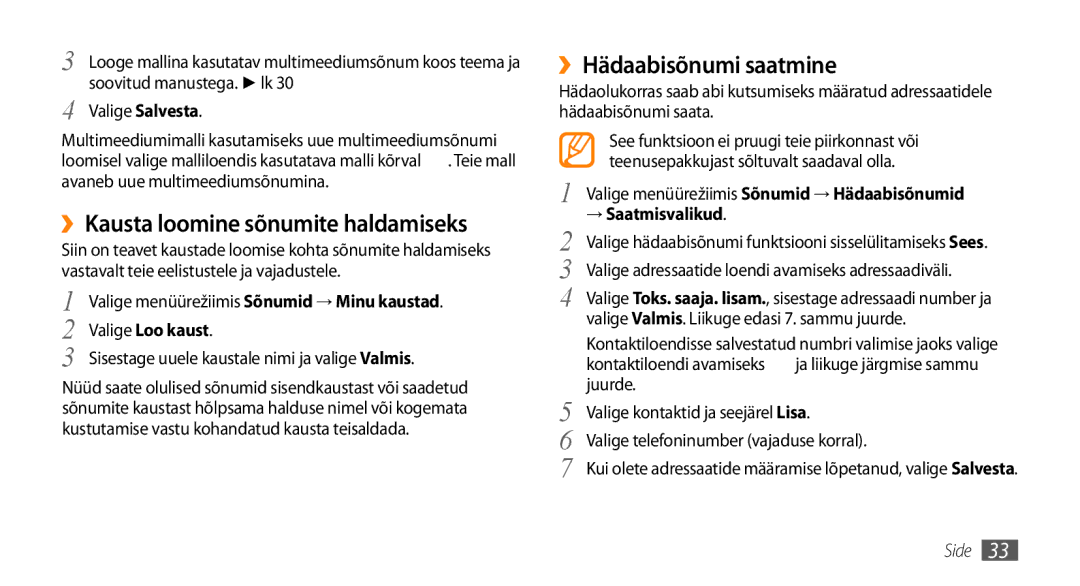 Samsung GT-S3370DIESEB, GT-S3370LSESEB ››Kausta loomine sõnumite haldamiseks, ››Hädaabisõnumi saatmine, Valige Loo kaust 