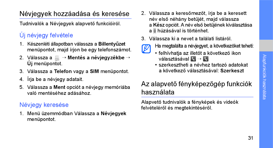 Samsung GT-S3650CWATMH Névjegyek hozzáadása és keresése, Az alapvető fényképezőgép funkciók használata, Névjegy keresése 