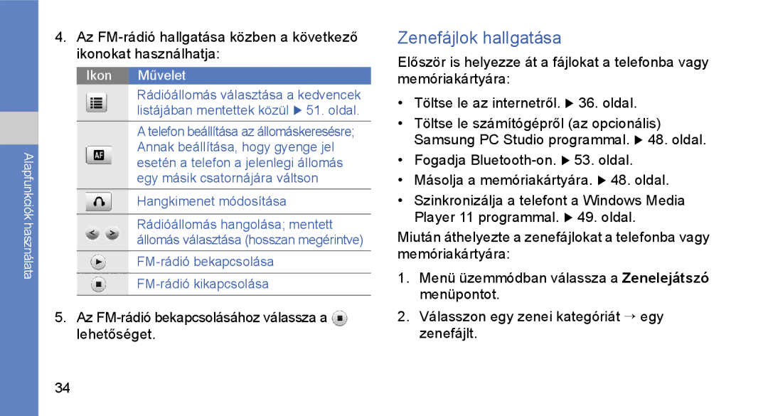 Samsung GT-S3650TIATMH, GT-S3650TIAOPT manual Zenefájlok hallgatása, Az FM-rádió bekapcsolásához válassza a lehetőséget 