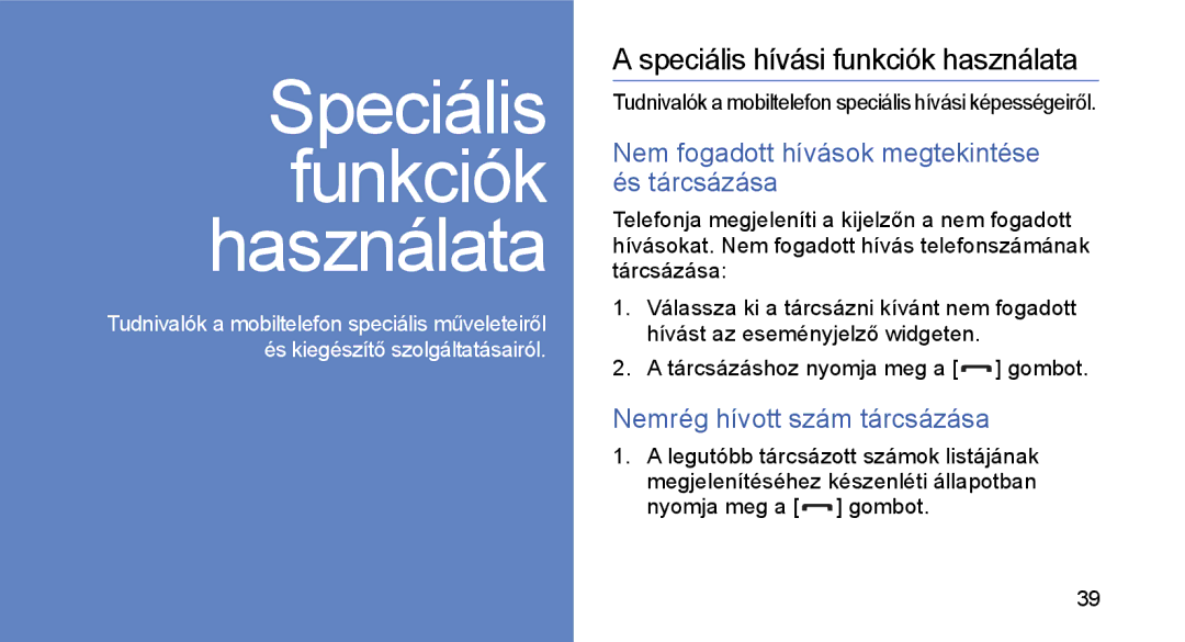 Samsung GT-S3650CWATPH manual Speciális hívási funkciók használata, Nem fogadott hívások megtekintése és tárcsázása 