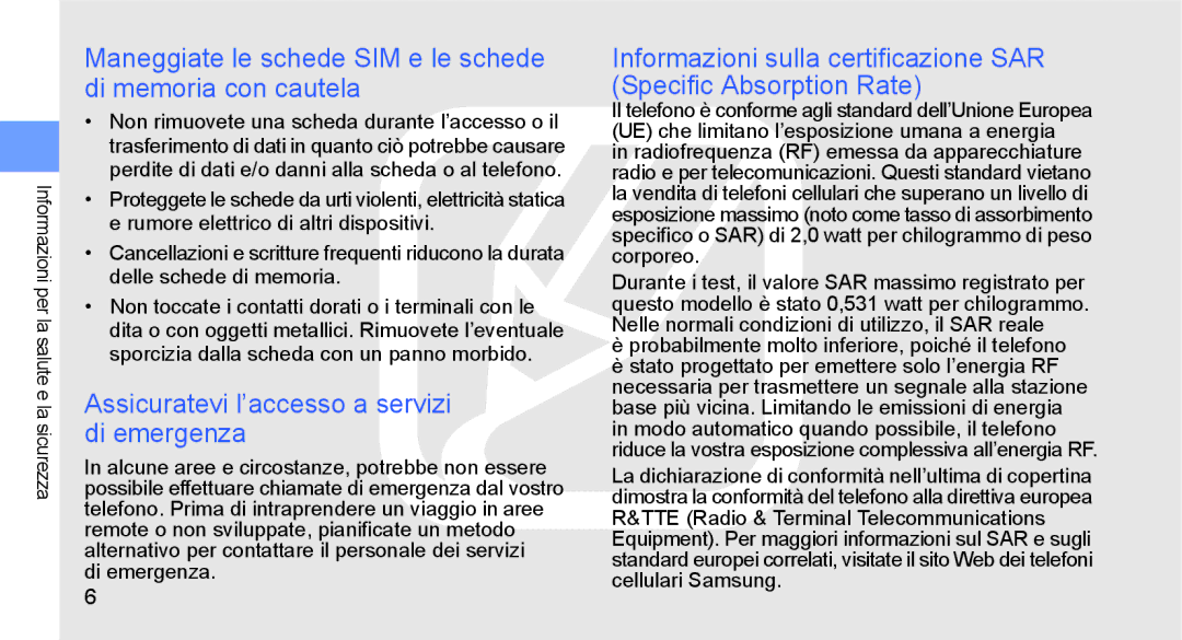 Samsung GT-S5230DIWCIT, GT-S5230OWWCIT, GT-S5230LKWCIT manual Maneggiate le schede SIM e le schede di memoria con cautela 