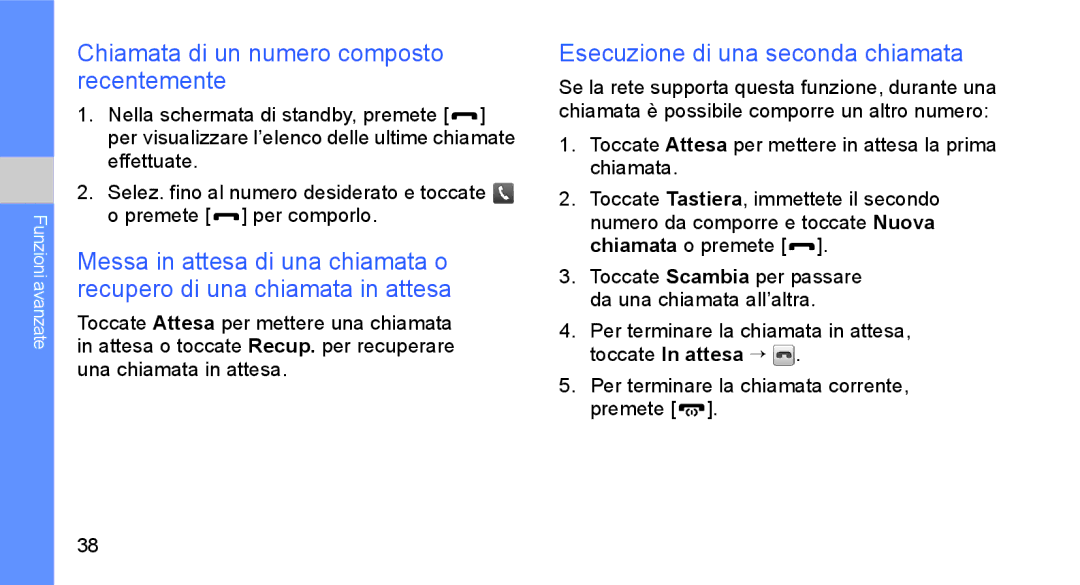 Samsung GT-S5230LKWCIT, GT-S5230DIWCIT Chiamata di un numero composto recentemente, Esecuzione di una seconda chiamata 