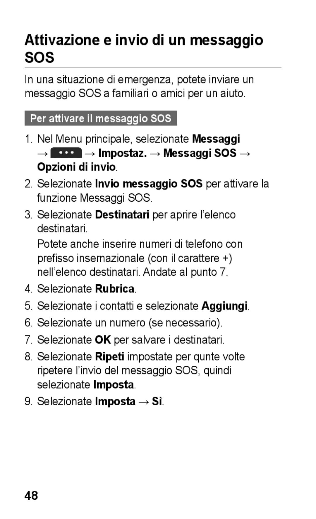 Samsung GT-S5260OKACIT, GT-S5260RWACIT, GT-S5260RWATIM Attivazione e invio di un messaggio, Per attivare il messaggio SOS 