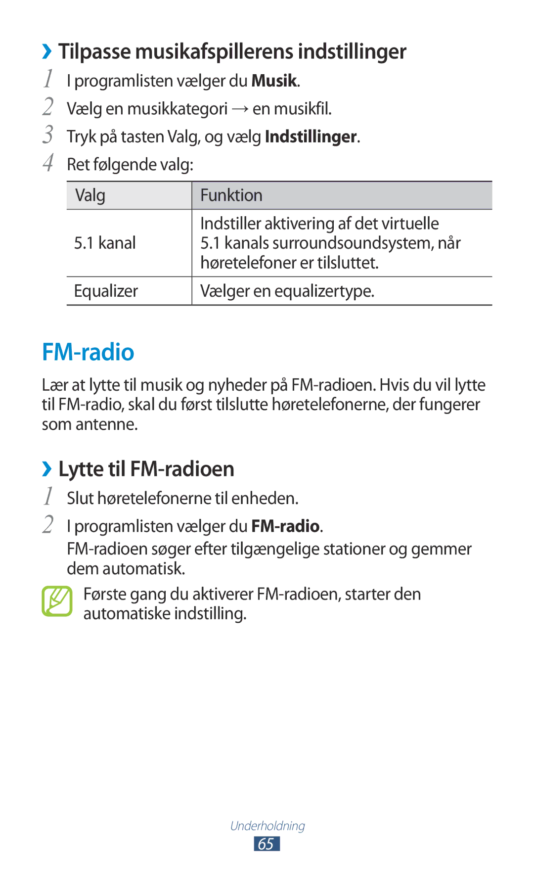 Samsung GT-S5300ZIANEE ››Tilpasse musikafspillerens indstillinger, ››Lytte til FM-radioen, Høretelefoner er tilsluttet 