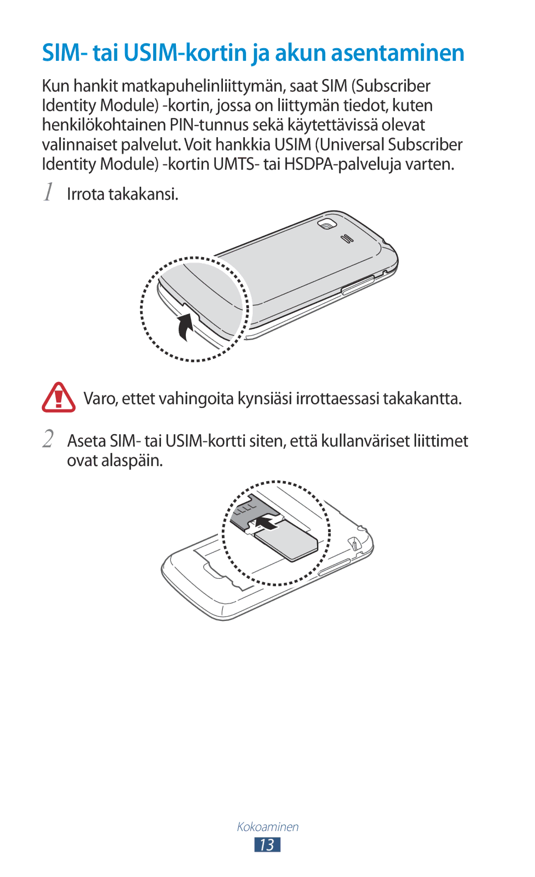 Samsung GT-S5300ZKANEE, GT-S5300ZIANEE, GT-S5300ZYANEE, GT-S5300ZOANEE manual SIM- tai USIM-kortin ja akun asentaminen 