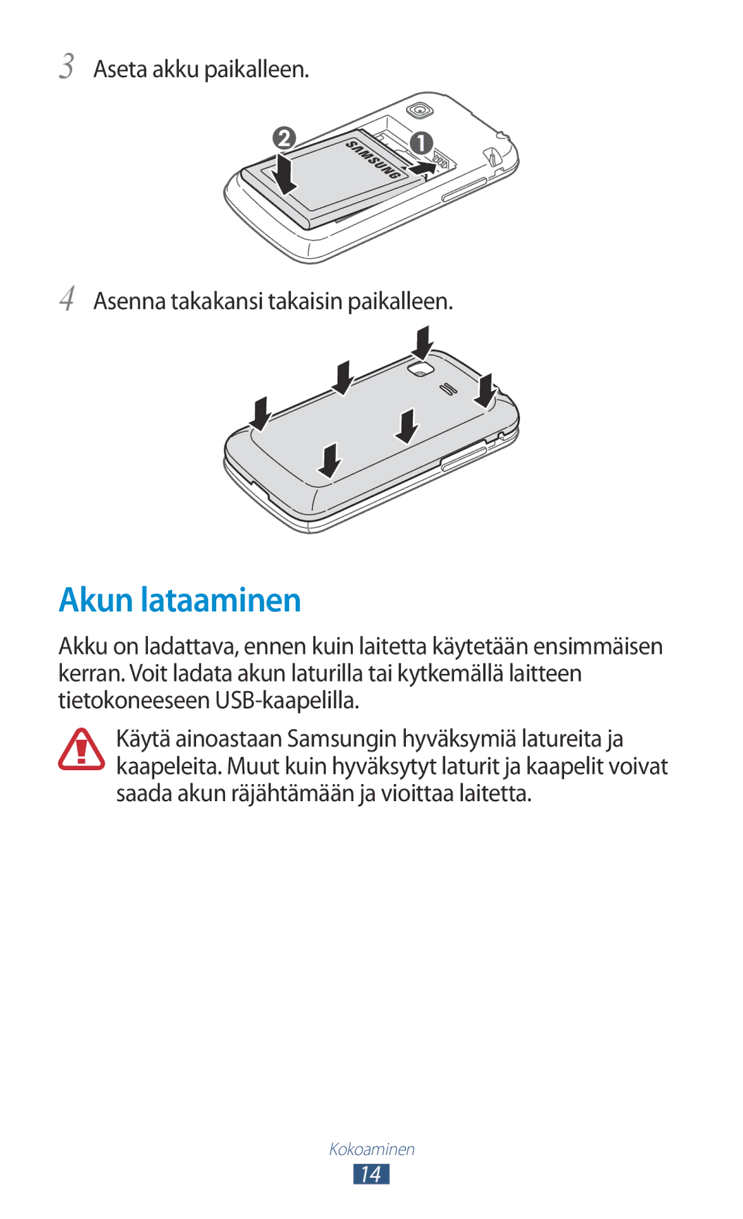 Samsung GT-S5300ZWANEE, GT-S5300ZIANEE manual Akun lataaminen, Aseta akku paikalleen Asenna takakansi takaisin paikalleen 