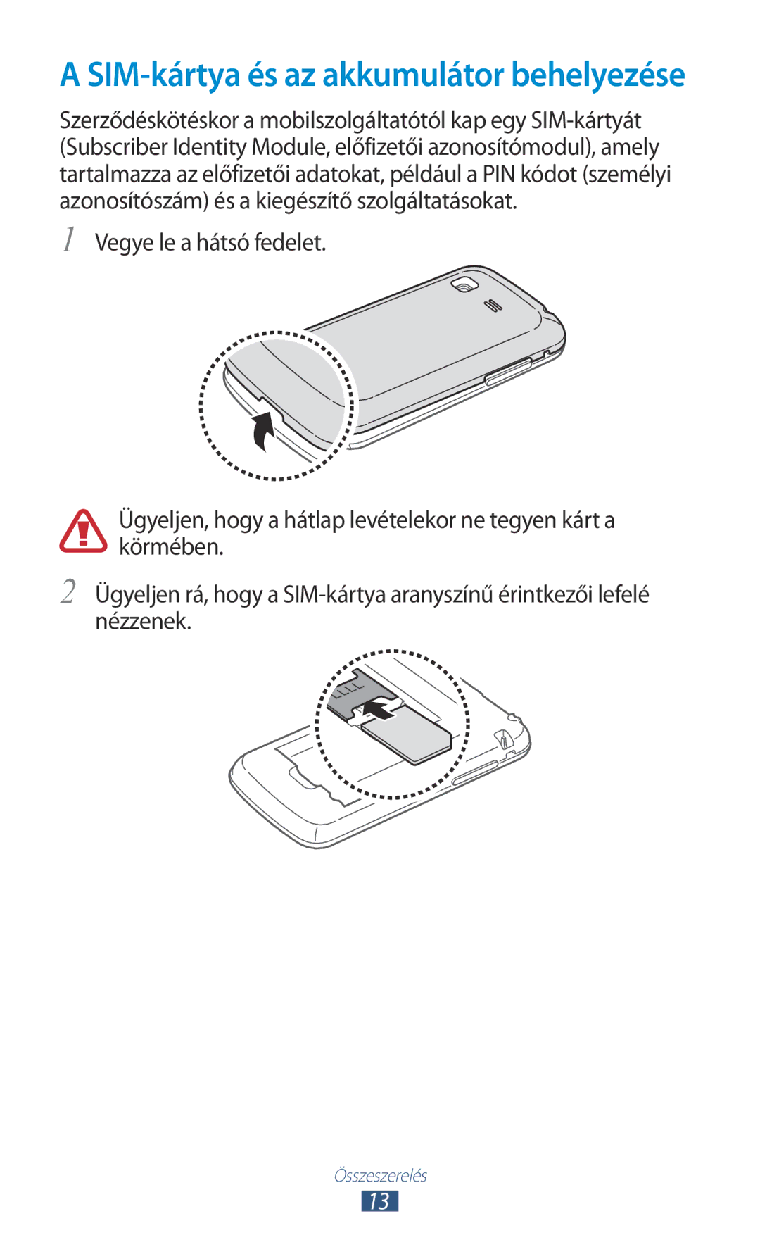 Samsung GT-S5300ZWAXEH, GT-S5300ZKAEUR, GT-S5300ZWADBT, GT-S5300ZKADBT manual SIM-kártya és az akkumulátor behelyezése 