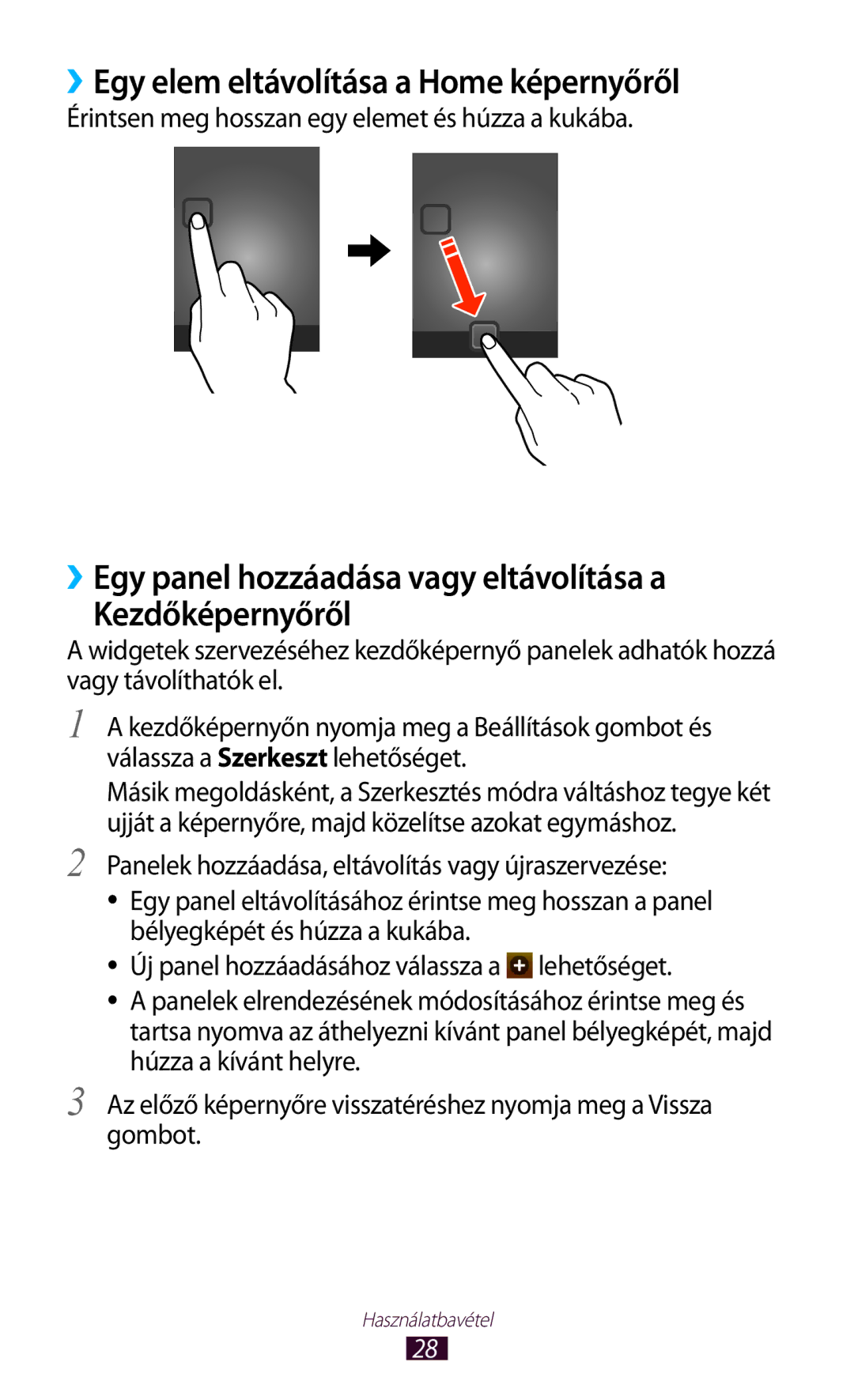 Samsung GT-S5300ZKAXEO manual ››Egy elem eltávolítása a Home képernyőről, Érintsen meg hosszan egy elemet és húzza a kukába 