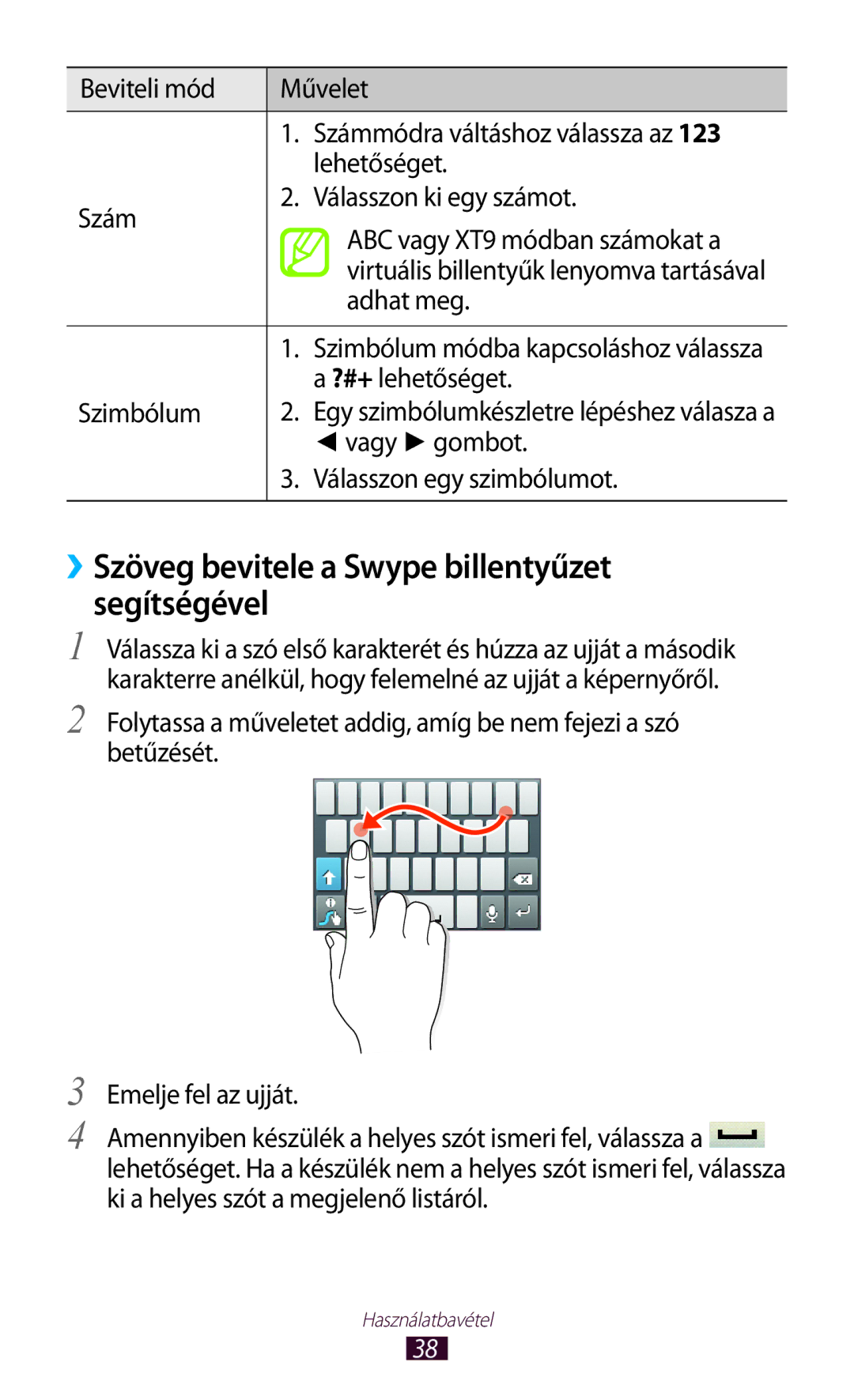 Samsung GT-S5300ZKAXEH, GT-S5300ZKAEUR, GT-S5300ZWADBT, GT-S5300ZKADBT ››Szöveg bevitele a Swype billentyűzet segítségével 