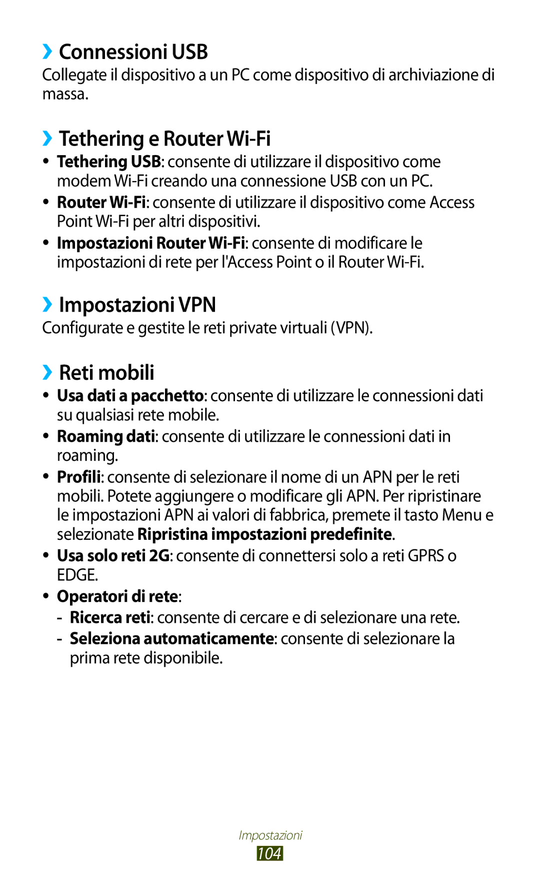 Samsung GT-S5300ZKAITV ››Connessioni USB, ››Tethering e Router Wi-Fi, ››Impostazioni VPN, ››Reti mobili, Operatori di rete 