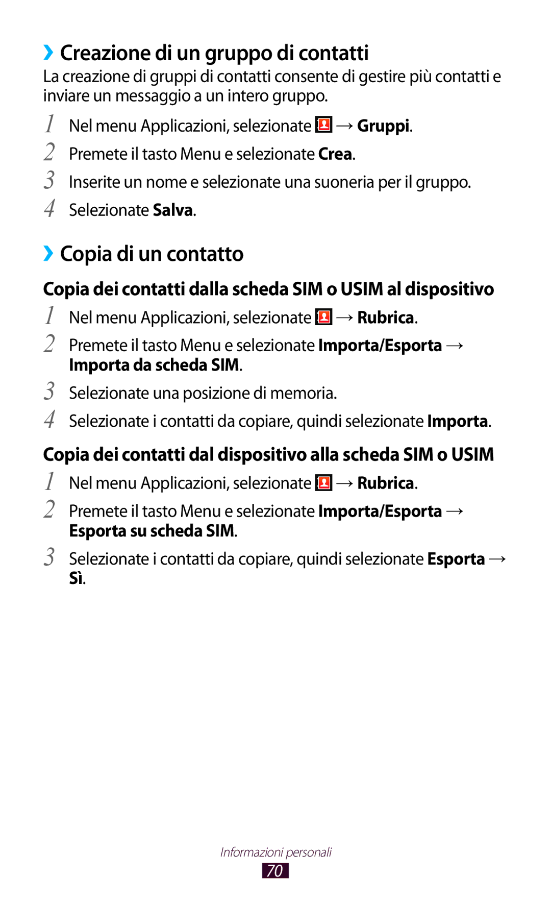 Samsung GT-S5300ZKATUR, GT-S5300ZIATIM ››Creazione di un gruppo di contatti, ››Copia di un contatto, Importa da scheda SIM 