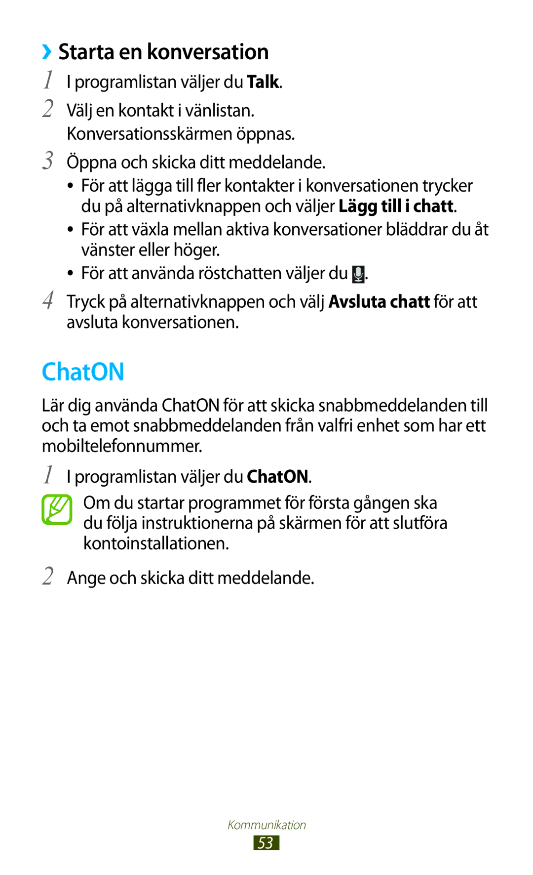 Samsung GT-S5301ZIANEE ChatON, ››Starta en konversation, Programlistan väljer du Talk, Öppna och skicka ditt meddelande 