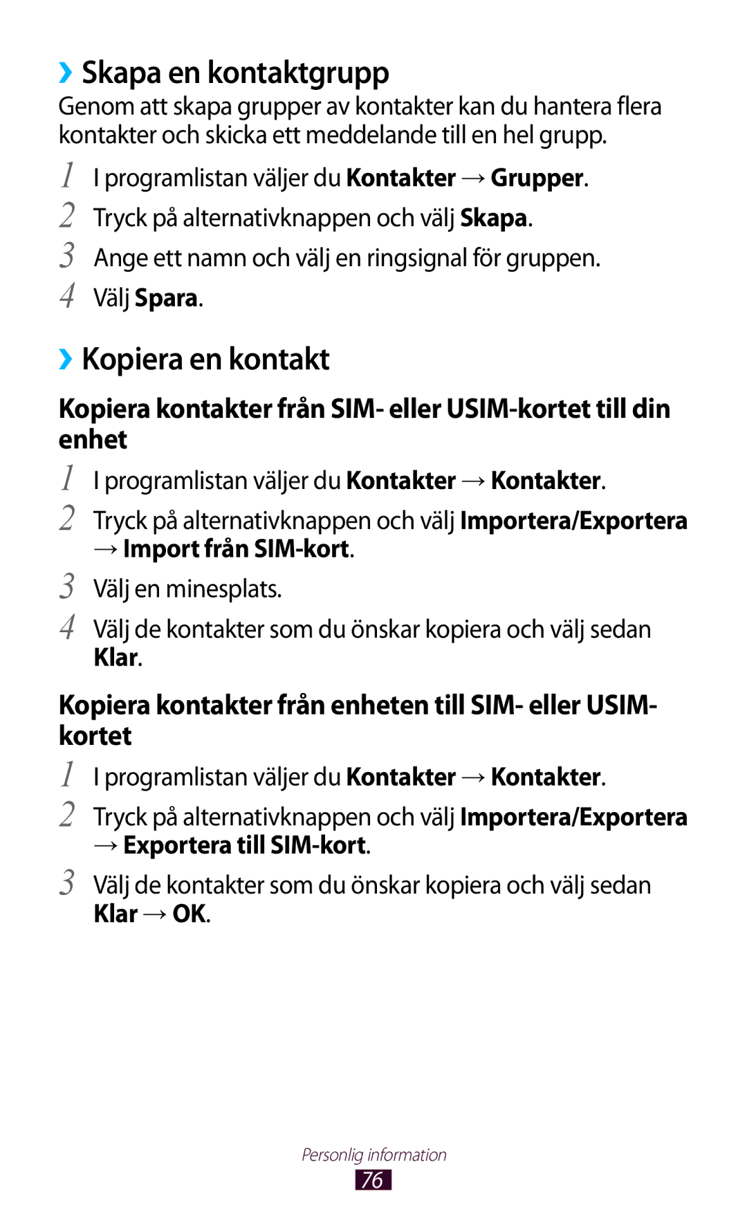 Samsung GT-S5301ZYANEE, GT-S5301ZKANEE, GT-S5301ZOANEE, GT-S5301ZIANEE manual ››Skapa en kontaktgrupp, ››Kopiera en kontakt 