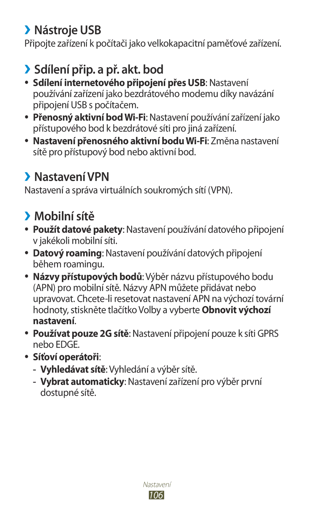 Samsung GT-S5302ZKAXEZ ››Nástroje USB, ››Sdílení přip. a př. akt. bod, ››Nastavení VPN, ››Mobilní sítě, Síťoví operátoři 