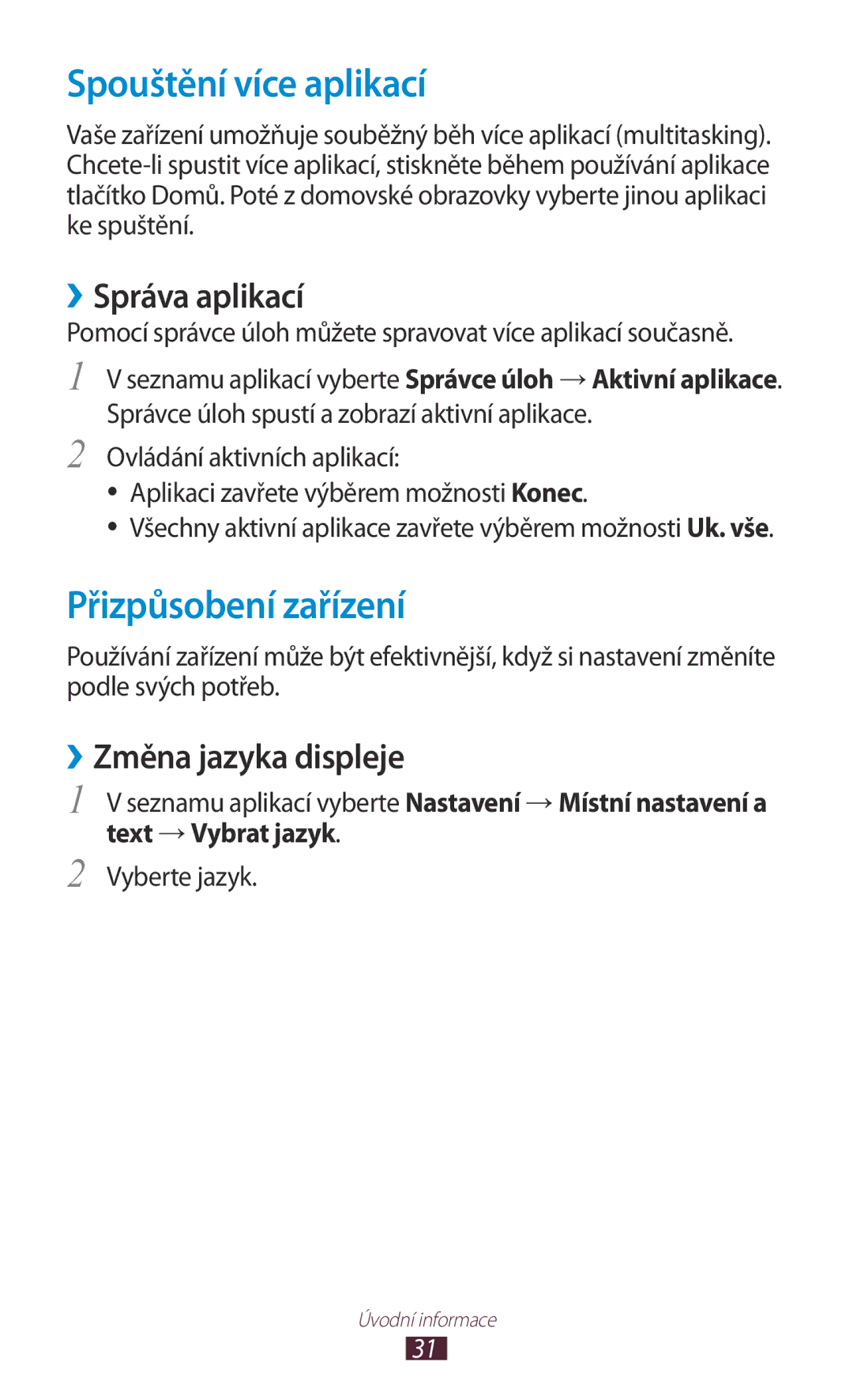 Samsung GT-S5302ZKAETL manual Spouštění více aplikací, Přizpůsobení zařízení, ››Správa aplikací, ››Změna jazyka displeje 