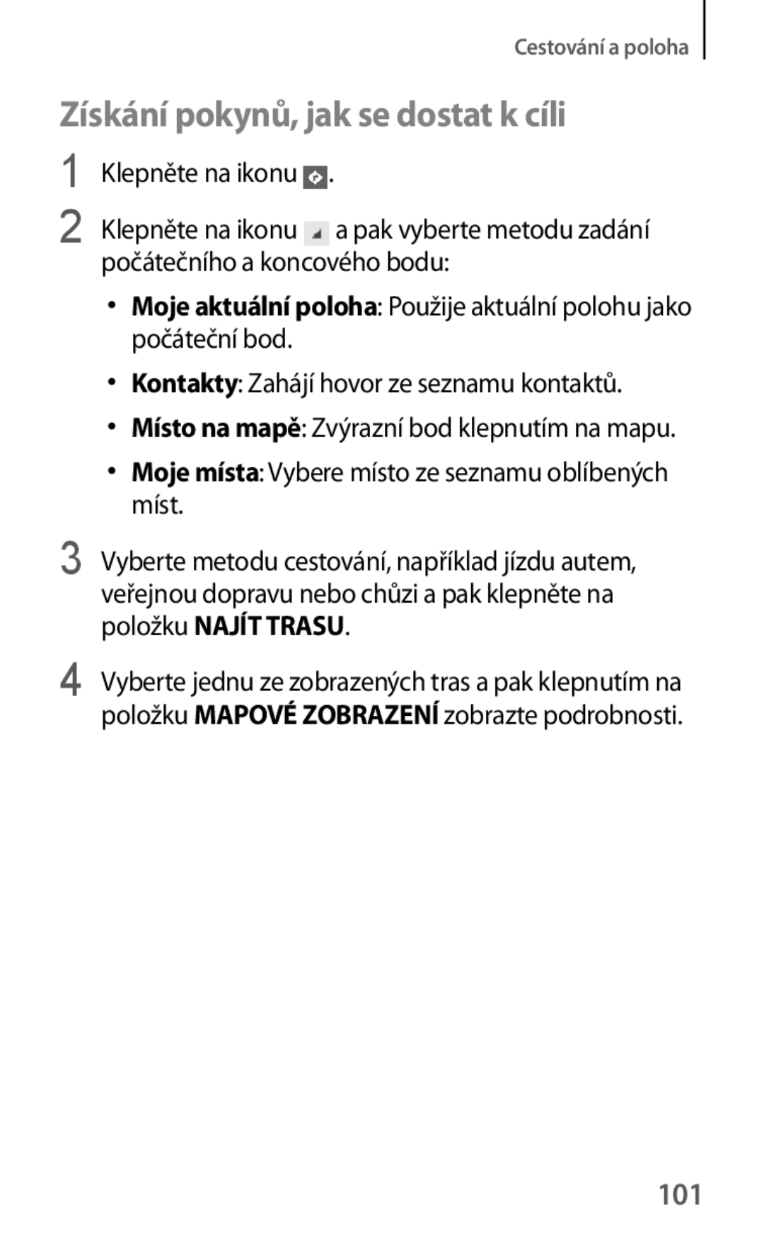 Samsung GT-S5310RWACOS, GT-S5310BKACOS, GT-S5310MSAVVT manual Získání pokynů, jak se dostat k cíli, 101, Položku Najít Trasu 