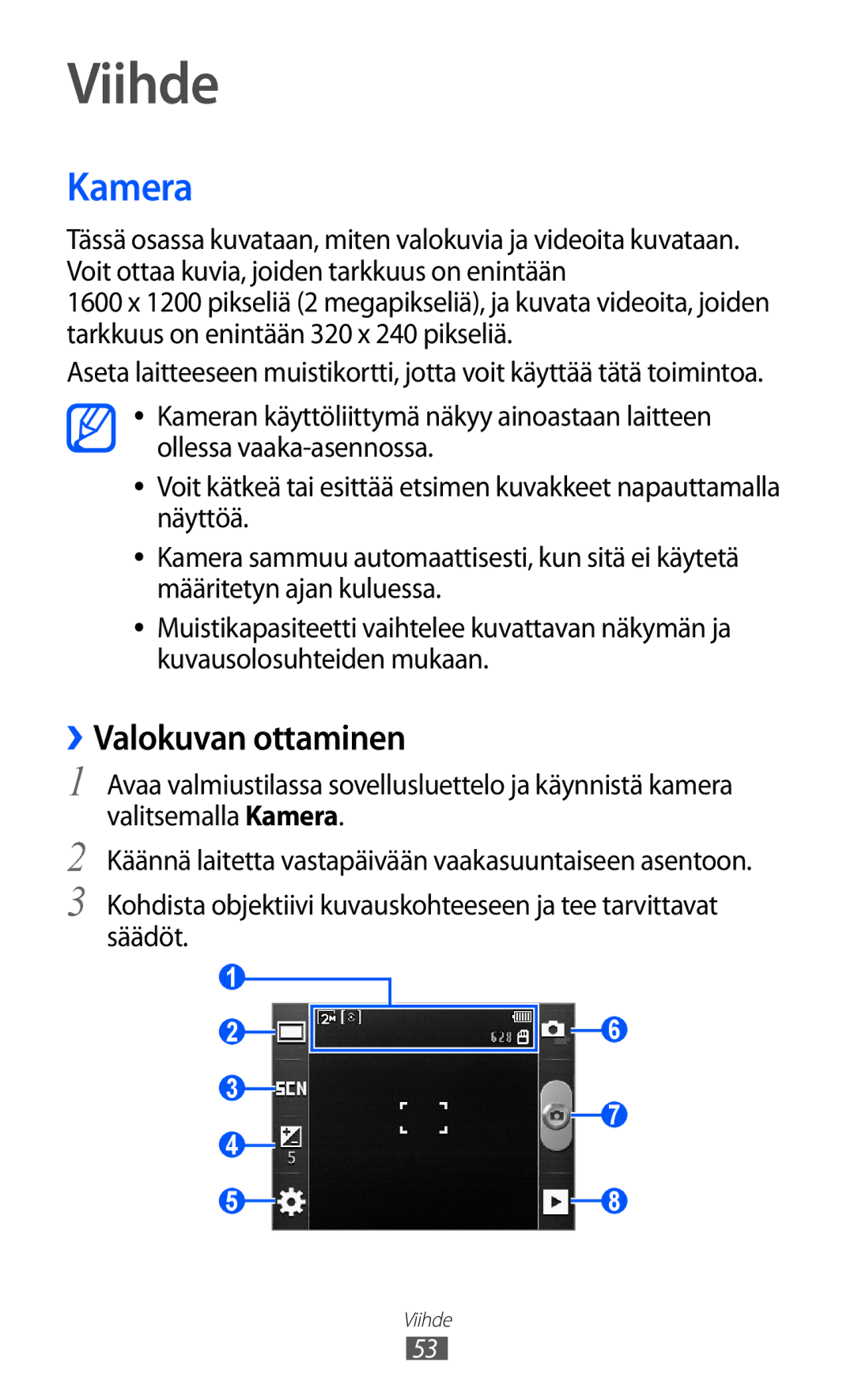 Samsung GT-S5360UWANEE, GT-S5360OIANEE, GT-S5360TKANEE, GT-S5360ISANEE, GT-S5360MAANEE Viihde, Kamera, ››Valokuvan ottaminen 