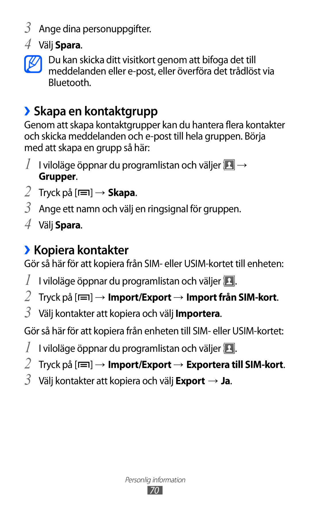 Samsung GT-S5360OIANEE manual ››Skapa en kontaktgrupp, ››Kopiera kontakter, Tryck på → Import/Export → Import från SIM-kort 