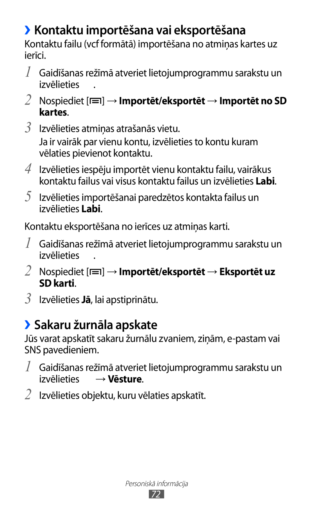 Samsung GT-S5360UWASEB ››Kontaktu importēšana vai eksportēšana, ››Sakaru žurnāla apskate, Izvēlieties Jā, lai apstiprinātu 