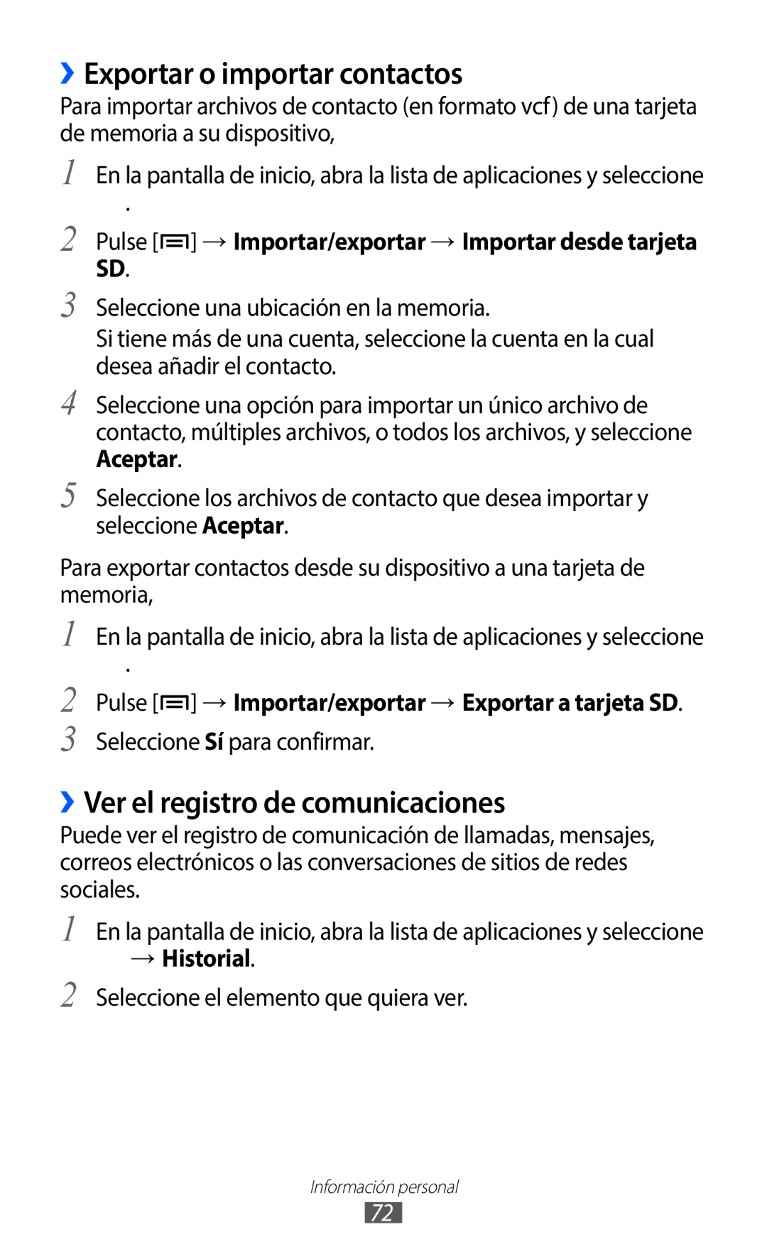 Samsung GT-S5369UWAOMN ››Exportar o importar contactos, ››Ver el registro de comunicaciones, Seleccione Sí para confirmar 